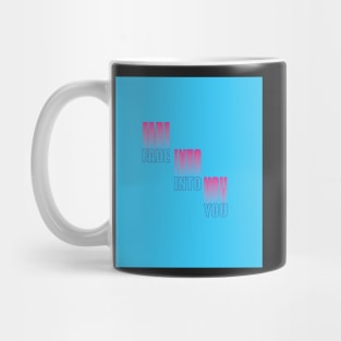 Fade Into You Mug